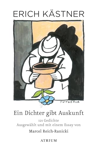 Ein Dichter gibt Auskunft: 121 Gedichte ausgwählt und mit einem Essay von Marcel Reich-Ranicki Ein Dichter gibt Auskunft: 121 Gedichte ausgwählt und mit einem Essay von Marcel Reich-Ranicki