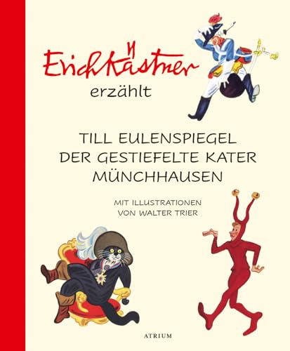 Erich Kästner erzählt: Till Eulenspiegel, Der gestiefelte Kater, Münchhausen Erich Kästner erzählt: Till Eulenspiegel, Der gestiefelte Kater, Münchhausen von Atrium Verlag