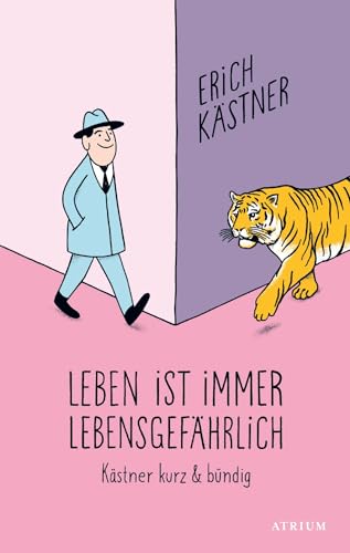 Leben ist immer lebensgefährlich: Kästner kurz und bündig