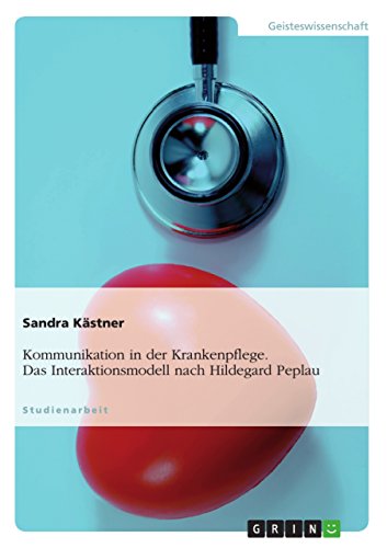Eine Vorstellung des Interaktionsmodells nach Hildegard Peplau von GRIN Verlag