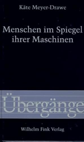 Menschen im Spiegel ihrer Maschinen (Übergänge) von WILHELM FINK VERLAG