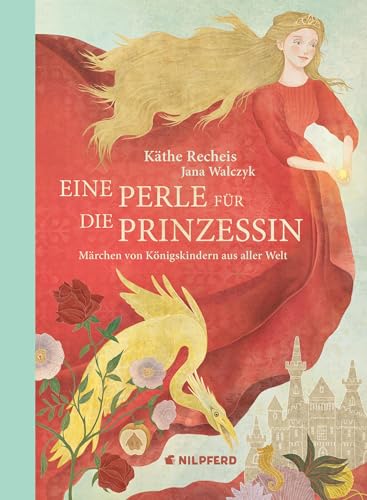Eine Perle für die Prinzessin: Märchen von Königskindern aus aller Welt von G&G Verlagsges.