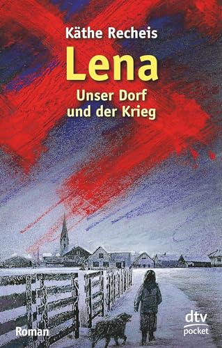 Lena: Unser Dorf und der Krieg – Roman