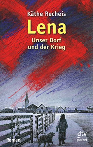 Lena: Unser Dorf und der Krieg – Roman