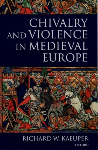 Chivalry and Violence in Medieval Europe von Oxford University Press
