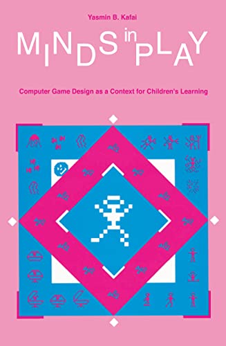Minds in Play: Computer Game Design As A Context for Children's Learning von Routledge