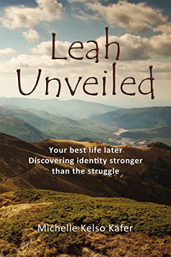 Leah Unveiled: Your Best Life Later, Discovering Identity Stronger than the Struggle von ELM Hill