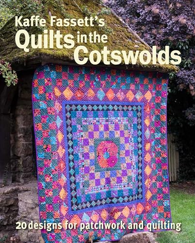 Kaffe Fassett's Quilts in the Cotswolds: Medallion Quilt Designs With Kaffe Fassett Fabrics Kaffe Fassett's Quilts in the Cotswolds: Medallion Quilt Designs With Kaffe Fassett Fabrics