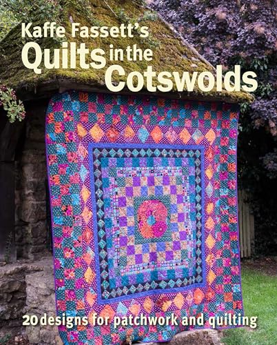 Kaffe Fassett's Quilts in the Cotswolds: Medallion Quilt Designs With Kaffe Fassett Fabrics von Taunton Press