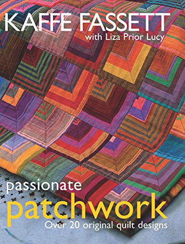 Passionate Patchwork: Over 20 Original Quilt Designs von Taunton Press Inc