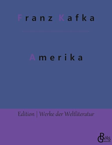 Amerika: Der Verschollene (Edition Werke der Weltliteratur)