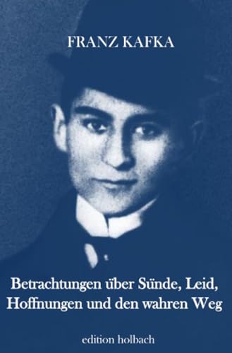 Betrachtungen über Sünde, Leid, Hoffnungen und den wahren Weg: Zürauer Aphorismen