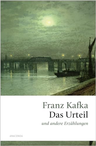 Das Urteil und andere Erzählungen: Die Erzählung, mit der Kafka thematisch und stilistisch zu sich selbst gefunden hat (Große Klassiker zum kleinen Preis, Band 248)
