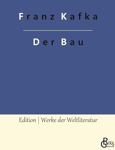 Der Bau (Edition Werke der Weltliteratur - Hardcover)