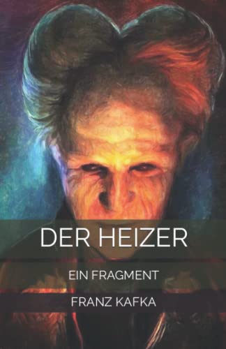 Der Heizer: Ein Fragment von Independently published