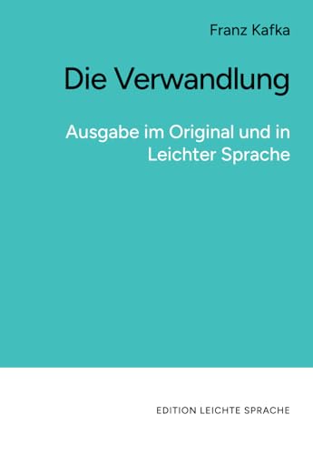 Die Verwandlung (in leichter Sprache): Ausgabe im Original und in Leichter Sprache von LS-Media