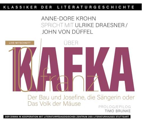 Ein Gespräch über Franz Kafka – Der Bau + Josefine, die Sängerin oder Das Volk der Mäuse: Klassiker der Literaturgeschichte Ein Gespräch über Franz Kafka – Der Bau + Josefine, die Sängerin oder Das Volk der Mäuse: Klassiker der Literaturgeschichte
