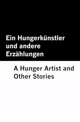 Ein Hungerkünstler und andere Erzählungen / A Hunger Artist and Other Stories [Bilingual Edition] - German & English (The Kafka Kollektion [Bilingual Edition] – German & English) von Mowenstein Books LLC