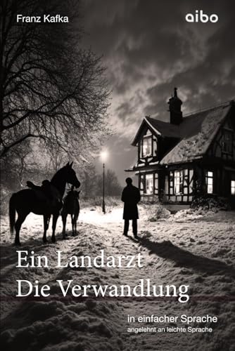 Ein Landarzt Kleine Erzählungen & Die Verwandlung - in einfacher Sprache: angelehnt an leichte Sprache (Weltliteratur in einfacher Sprache: angelehnt an leichte Sprache)