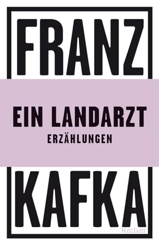 Ein Landarzt. Erzählungen: Kafka, Franz – Deutsch-Lektüre, Deutsche Klassiker der Literatur – 14432 (Reclams Universal-Bibliothek)