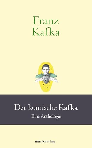 Franz Kafka: Der komische Kafka: Eine Anthologie