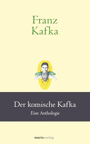 Franz Kafka: Der komische Kafka: Eine Anthologie