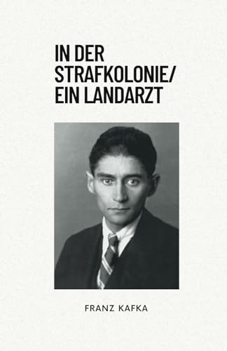 In Der Strafkolonie/Ein Landarzt: Originalausgabe von Independently published