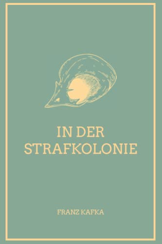 In der Strafkolonie (illustriert): Mit Illustrationen ergänzte Ausgabe von Independently published