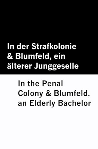 In der Strafkolonie & Blumfeld, ein älterer Junggeselle / In the Penal Colony & Blumfeld, an Elderly Bachelor [Bilingual Edition] - German & English ... [Bilingual Edition] – German & English) von Mowenstein Books LLC