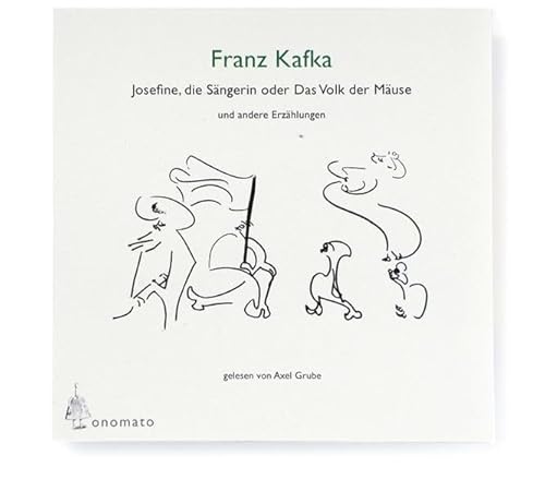 Josefine die Sängerin oder das Volk der Mäuse - und andere Erzählungen: Volltextlesung von Axel Grube. 1 CD-A in handgefertigter Papphülle ... Hörbücher in handgearbeiteten Papphüllen)