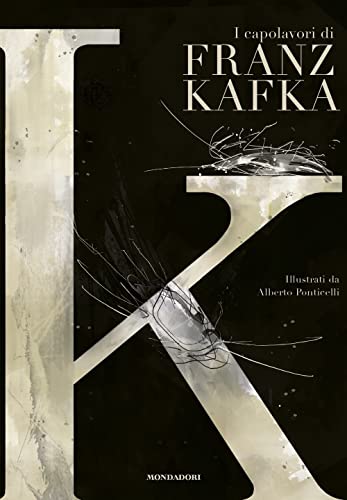 K. I capolavori di Franz Kafka (Oscar draghi) von Mondadori