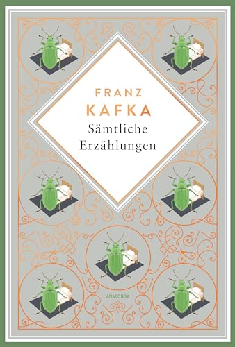 Kafka - Sämtliche Erzählungen. Schmuckausgabe mit Kupferprägung: Die Verwandlung, das Urteil, In der Strafkolonie und 75 weitere Prosastücke (Anacondas besondere Klassiker, Band 12)