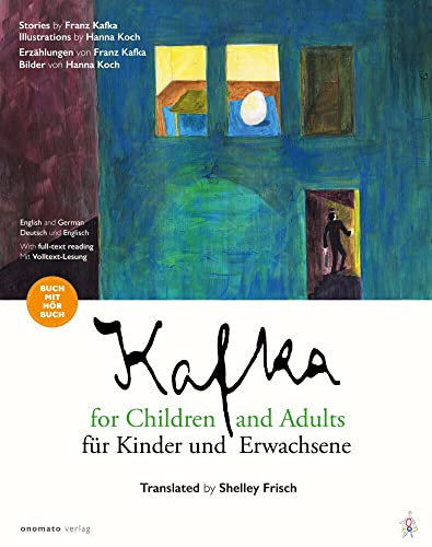 Kafka für Kinder und Erwachsene / Kafka for Children and Adults: Erzählungen von Franz Kafka, Bilder von Hanna Koch / Stories by Franz Kafka, Illustrations by Hanna Koch von onomato