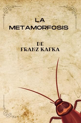 LA METAMORFOSIS De Franz Kafka: ( SPANISH EDITION )