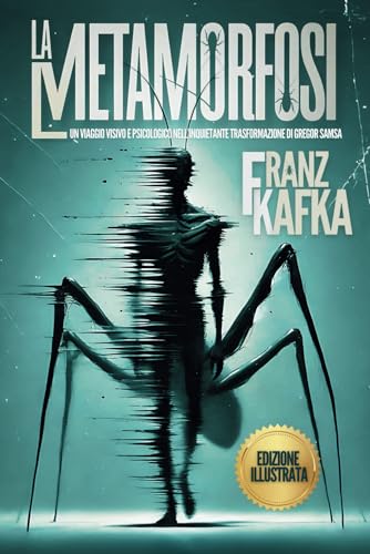 La Metamorfosi (Illustrato): Un Viaggio Visivo e Psicologico nell’Inquietante Trasformazione di Gregor Samsa von Independently published