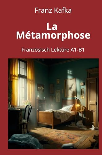 La Métamorphose: Französisch Lektüre A1 – B1 (Französisch lernen mit klassischen Werken) von tolino media