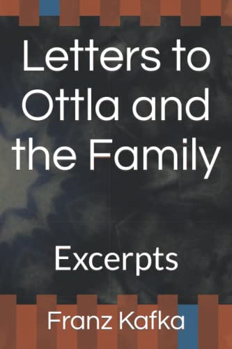 Letters to Ottla and the Family: Excerpts von Independently published