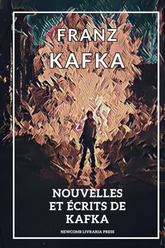 Nouvelles et écrits de Kafka: 2023 Edition annotée von Independently published