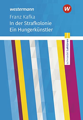 Schroedel Lektüren: Franz Kafka: In der Strafkolonie Textausgabe Schroedel Lektüren: Franz Kafka: In der Strafkolonie Textausgabe