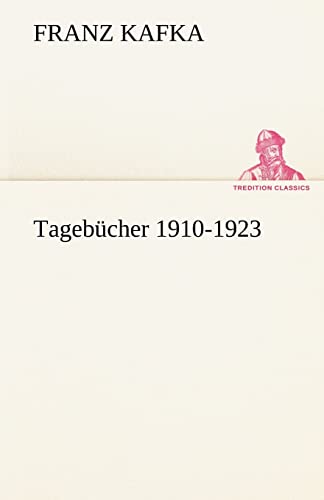 Tagebücher 1910-1923 (TREDITION CLASSICS)