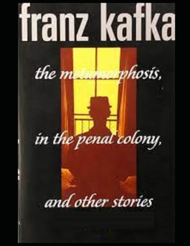 The Metamorphosis, In the Penal Colony, and Other Stories: The Great Short Works of Franz Kafka von Independently published