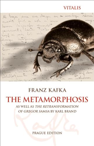 The Metamorphosis (Prague Edition): as well as The Retransformation of Gregor Samsa by Karel Brand von Vitalis