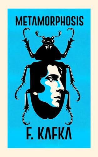 The Metamorphosis by Franz Kafka: Insect or Human?, Awkward or Awesome?, Change of a Lifetime and a Twisted Tale (Classic Literature Books)
