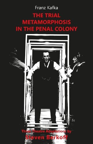 The Trial, Metamorphosis, In the Penal Colony: Three Theatre adaptations from Franz Kafka von Aurora Metro Books