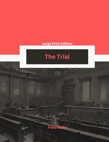The Trial | Large Print Edition for Easy Reading: (Nelumbo Press Editions) von Independently published