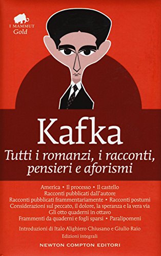 Tutti i romanzi, i racconti, pensieri e aforismi. Ediz. integrale (Grandi tascabili economici. I mammut Gold)