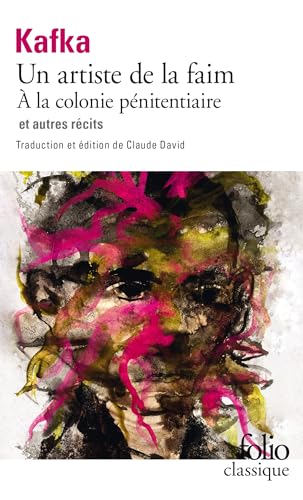 Un Artiste de La Faim: Tome 2, Un artiste de la faim, A la colonie pénitentiaire et autres récits (Folio (Gallimard)) Un Artiste de La Faim: Tome 2, Un artiste de la faim, A la colonie pénitentiaire et autres récits (Folio (Gallimard))