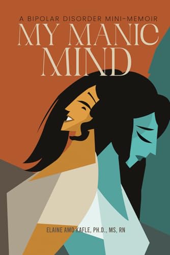 My Manic Mind: A Bipolar Disorder Mini-Memoir