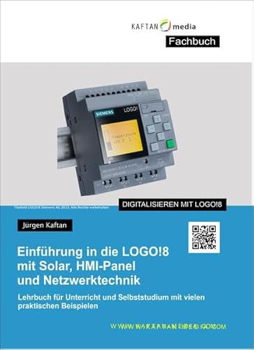 Einführung in die LOGO!8 mit Solar, HMI Panel und Netzwerktechnik: Lehrbuch für Unterricht und Sebststudium mit vielen praktischen Beispielen