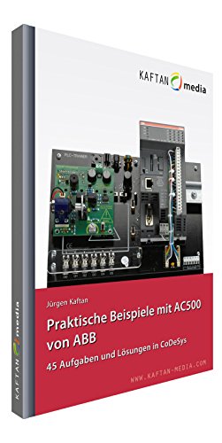 Praktische Beispiele mit AC500 von ABB: 45 Aufgaben und Lösungen